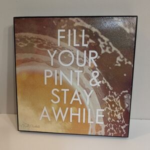 Wall Decor "Fill Your Pint & Stay Awhile" 12x12